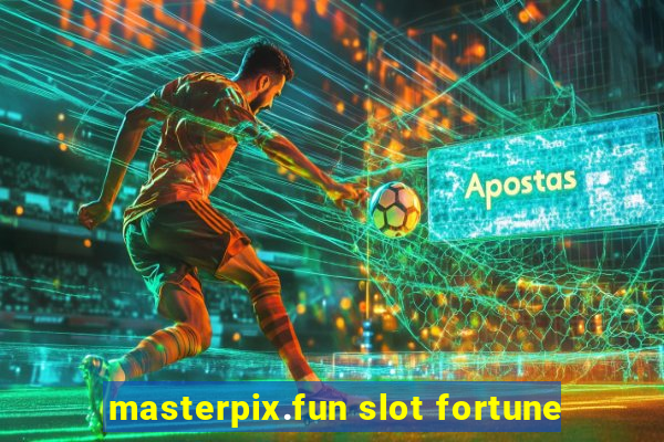 masterpix.fun slot fortune